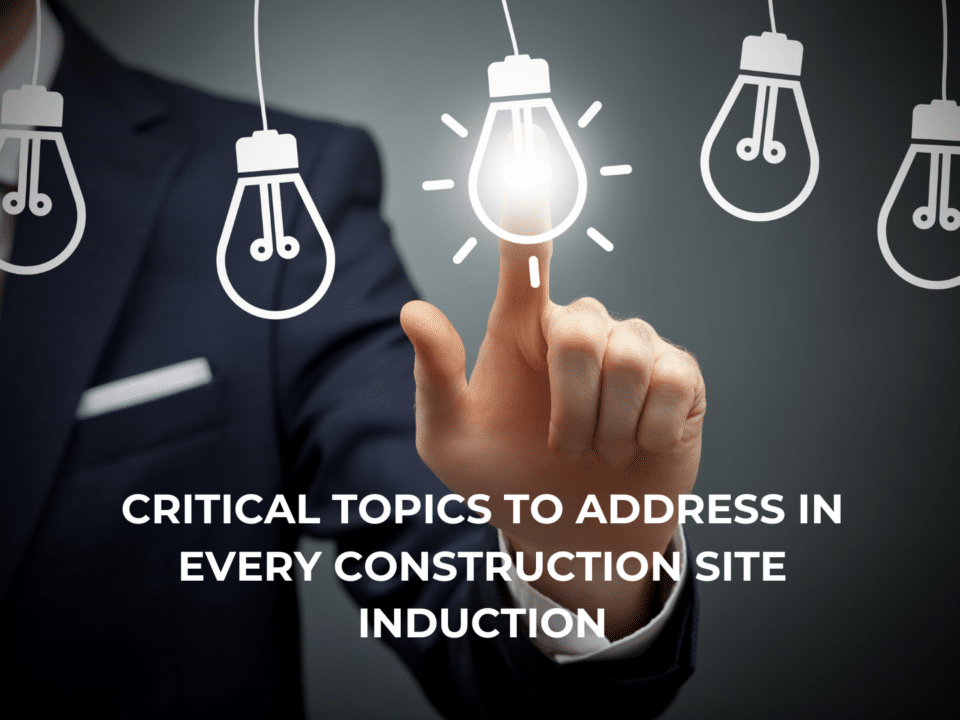 BLOG - Critical Topics to Address in Every Construction Site Induction