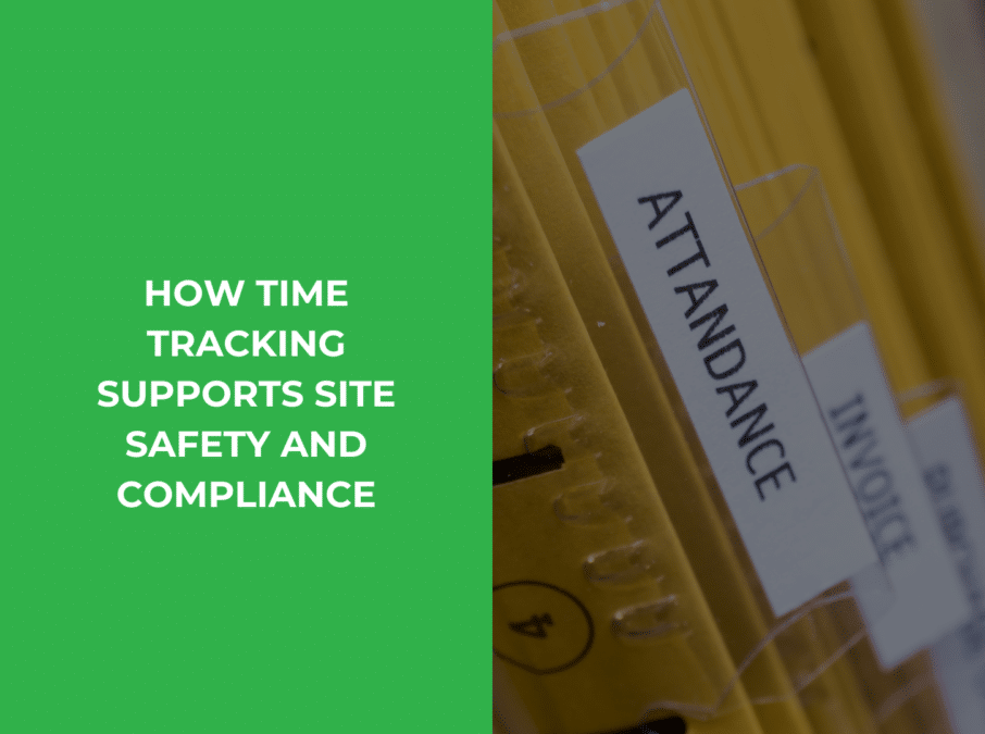BLOG - How Time Tracking Supports Site Safety and Compliance