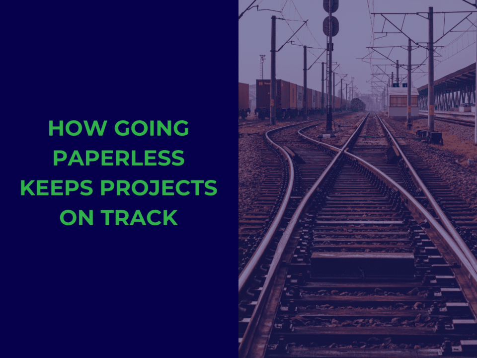 BLOG - How Going Paperless Keeps Projects on Track
