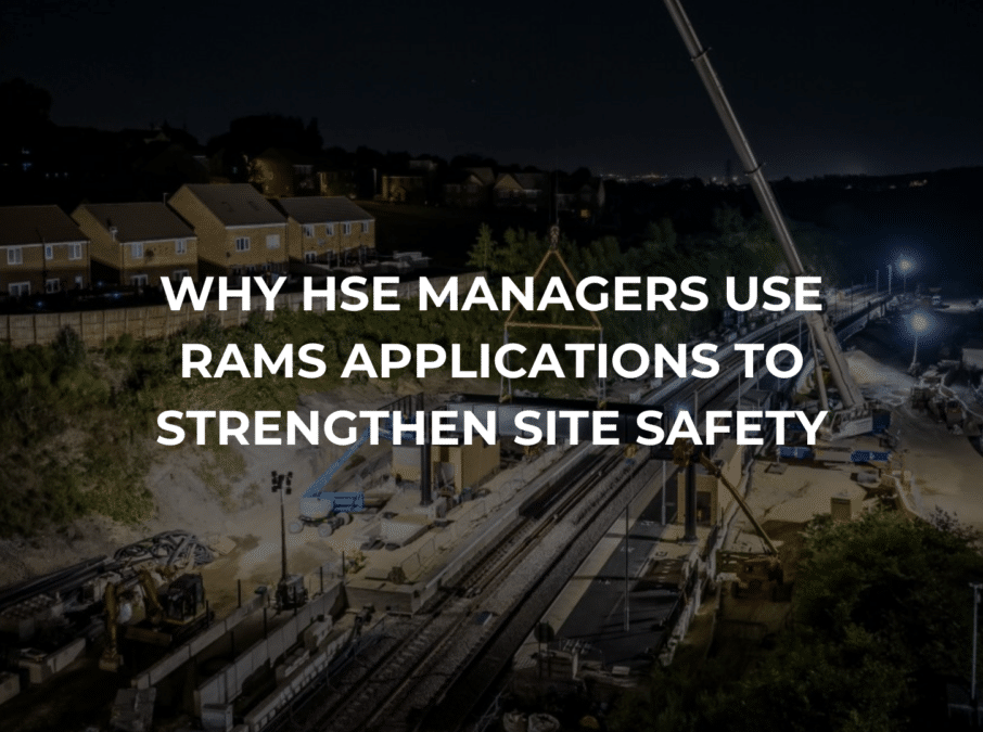 BLOG - Why HSE Managers Use RAMS Applications to Strengthen Site Safety
