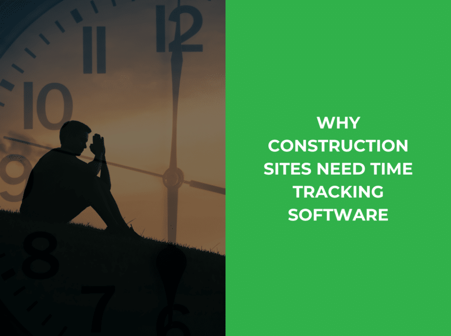 BLOG - Why Construction Sites Need Time Tracking Software